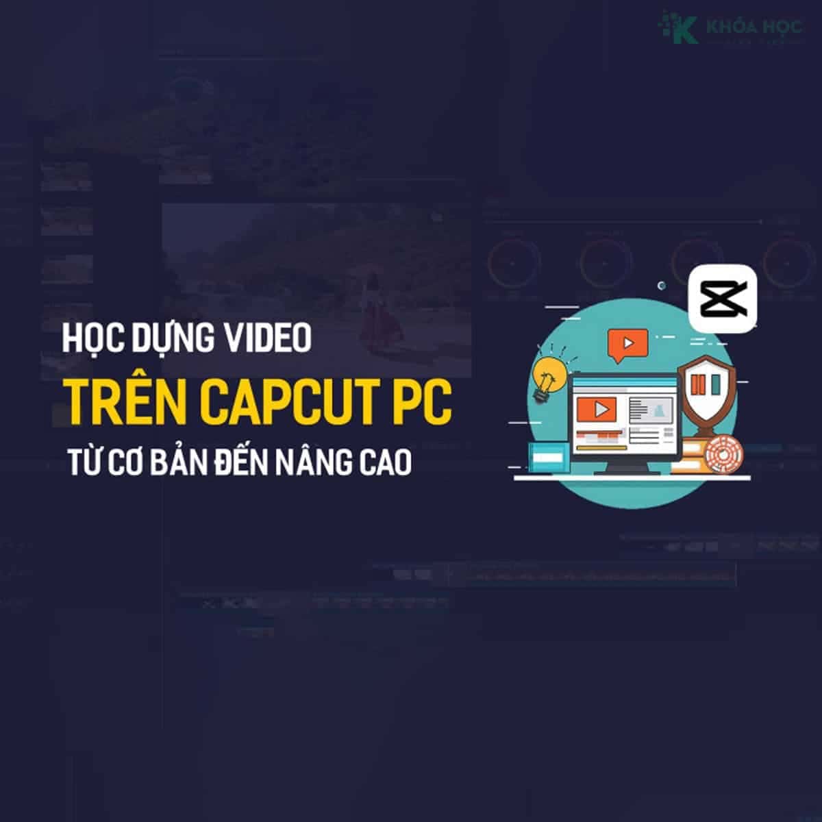 Học Dựng Video với Capcut PC Cùng Tú Thanh Academy