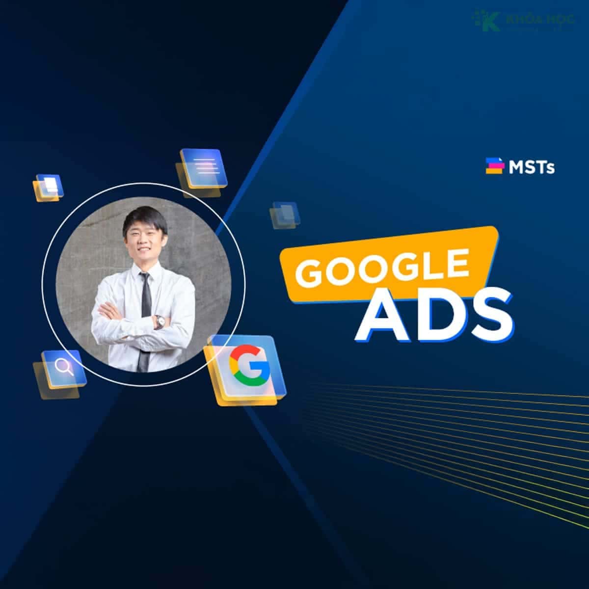 Khóa Học Quảng Cáo Google Search Cho Người Mới Cùng Mstacademy