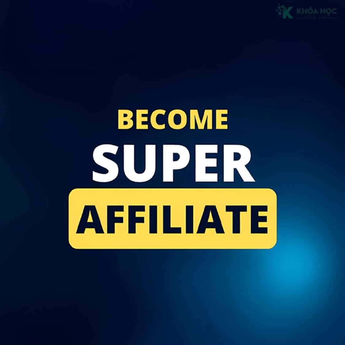 Khóa học Become Super Affiliate 2025 cùng Sơn Piaz