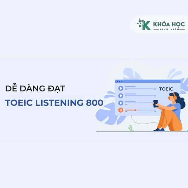 Khóa học Luyện thi Toiec Listening Mục tiêu 800+