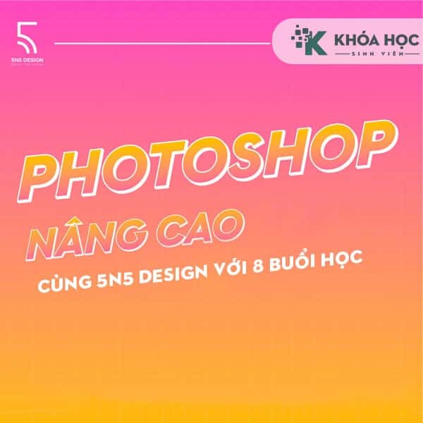 Khóa học Photoshop nâng cao - 5N5 Design