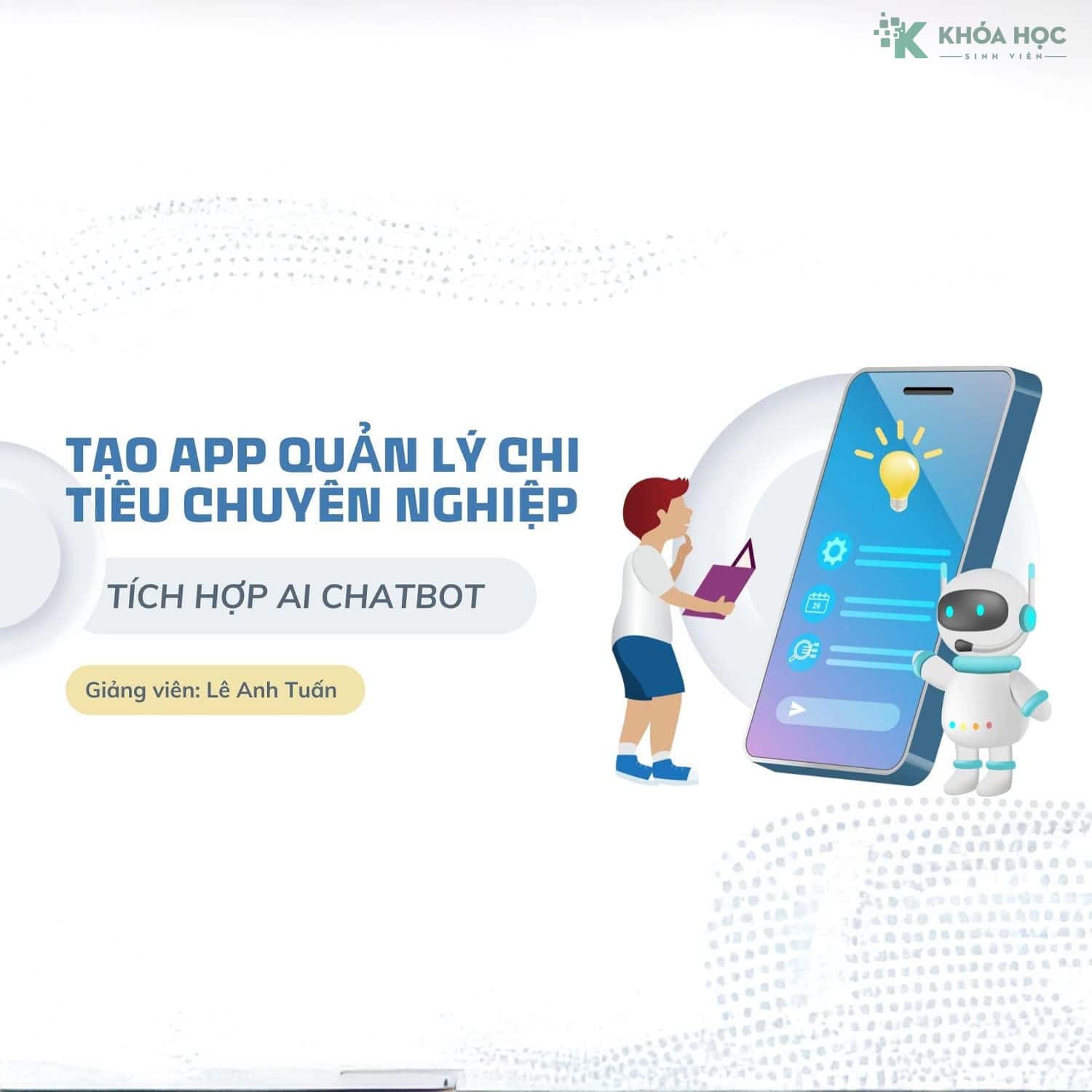 Khoá học Tạo app quản lý chi tiêu chuyên nghiệp tích hợp AI Chatbot