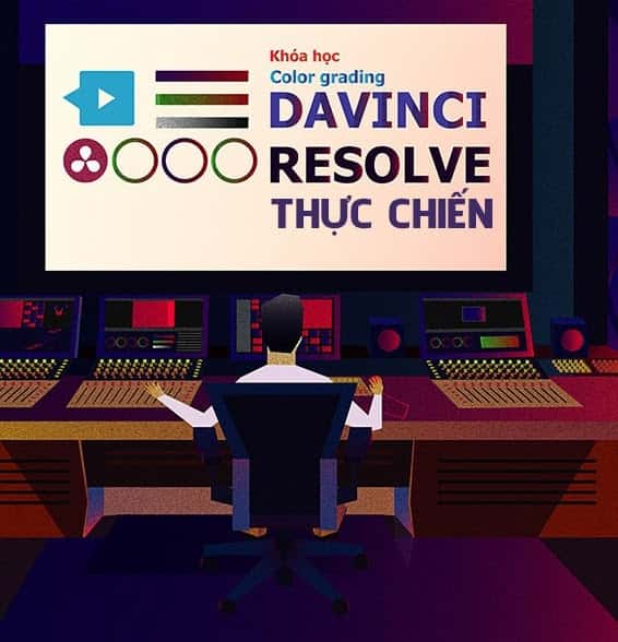 Khoá Học Chỉnh Màu Phim Davinci Resolve Thực Chiến
