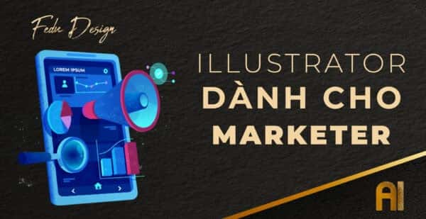 Học phần 3: Illustrator dành cho Marketing