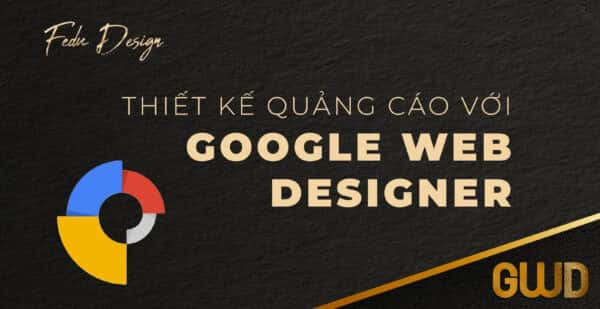 Học phần 3: Thiết kế quảng cáo tương tác với Google Web Designer