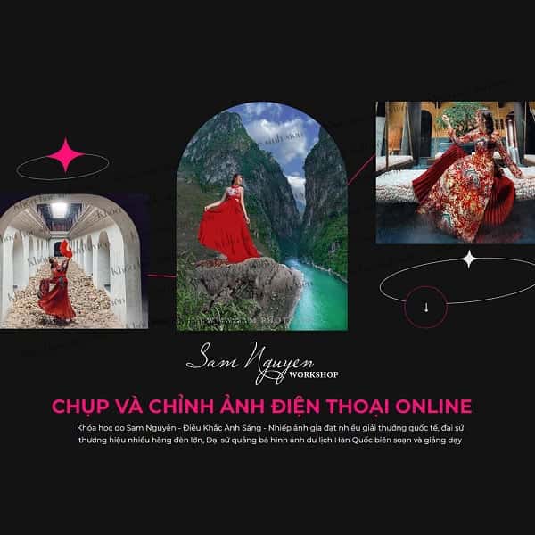 Khóa Học Chụp Ảnh Và Chỉnh Ảnh Điện Thoại Online - Sam Nguyễn