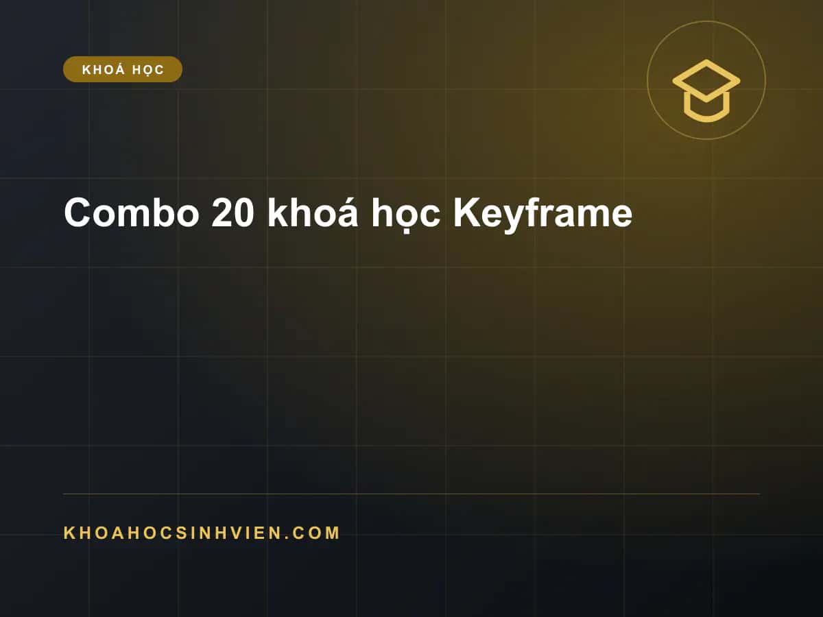 Combo 20 khoá học Keyframe