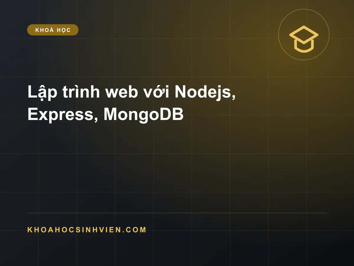 Lập trình web với Nodejs, Express, MongoDB