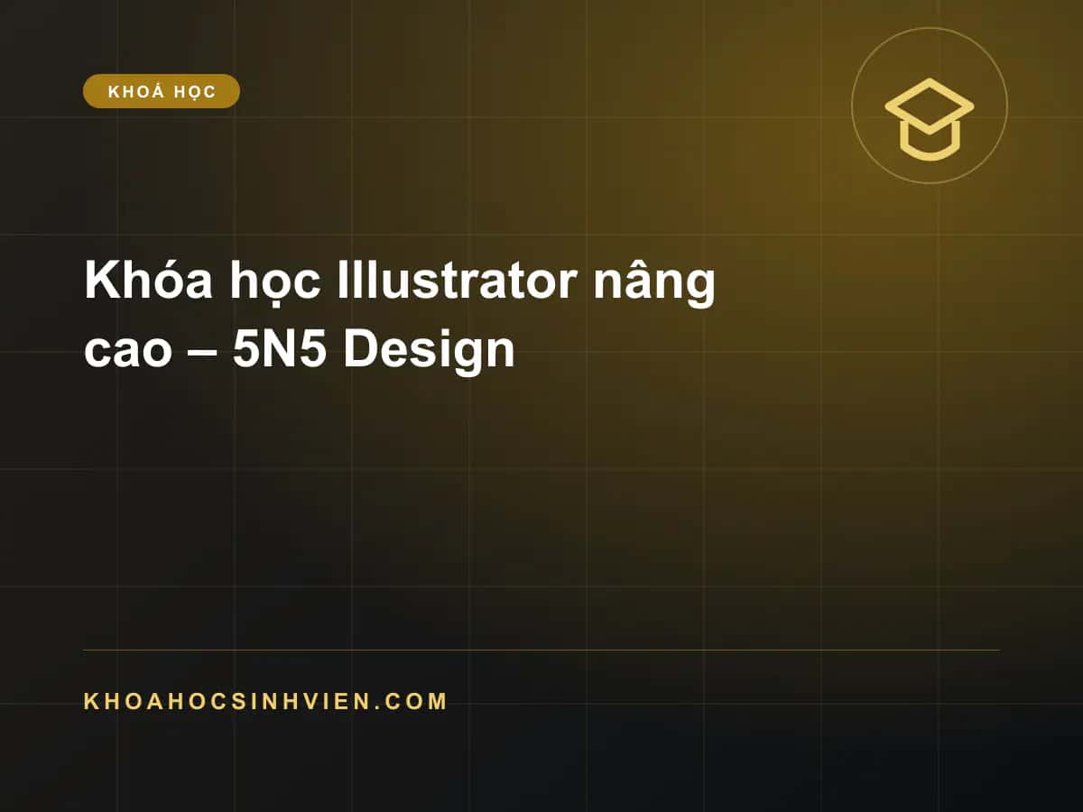 Khóa học Illustrator nâng cao – 5N5 Design