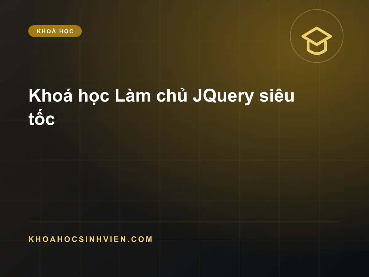 Khoá học Làm chủ JQuery siêu tốc