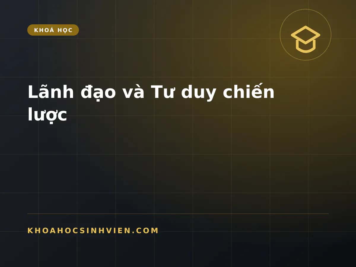 Lãnh đạo và Tư duy chiến lược