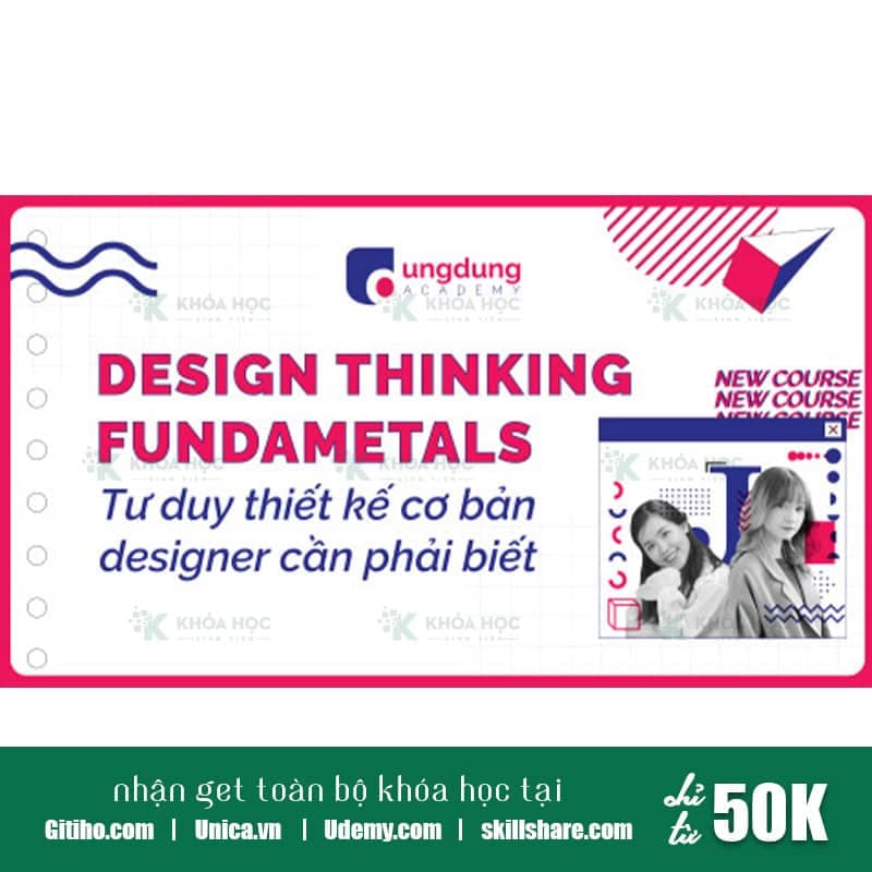 Tư duy Thiết kế - Những điều mà Designer phải biết (Design Thinking Fundamentals)