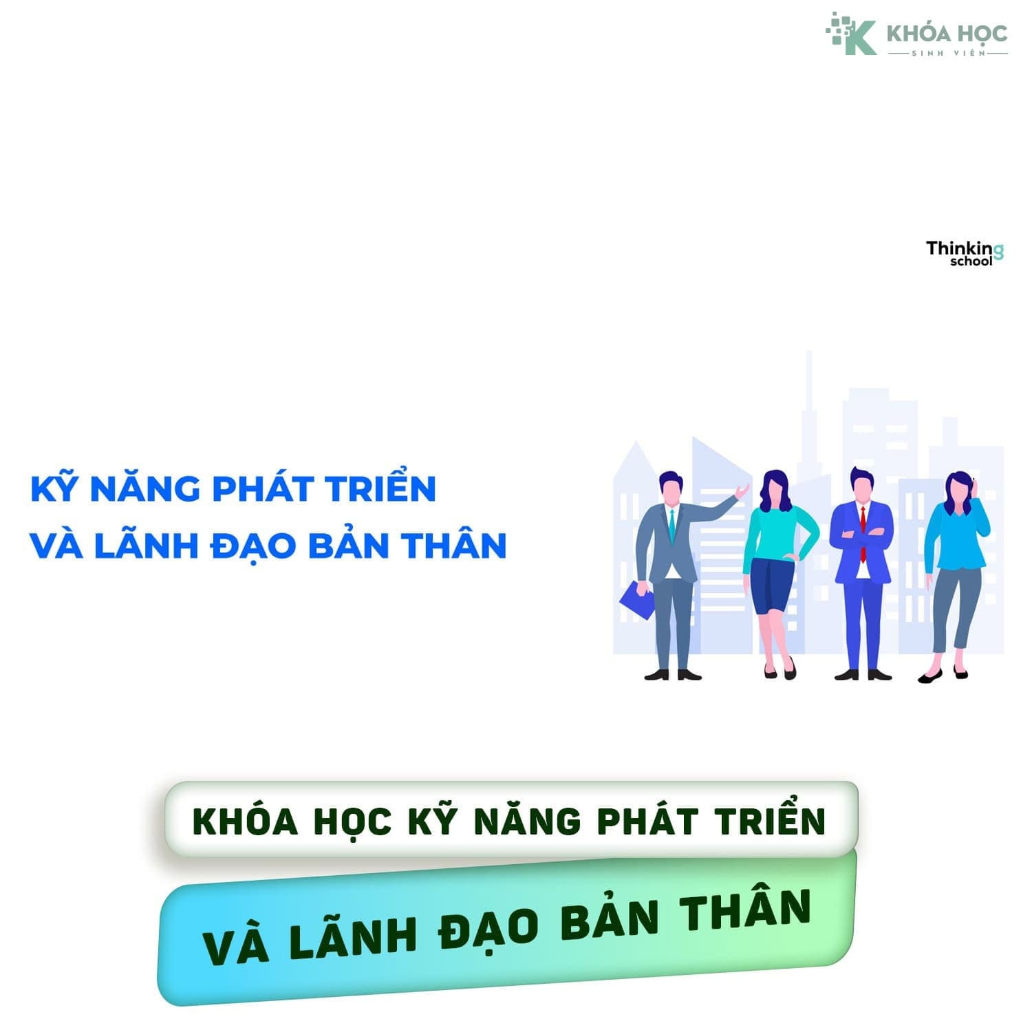 Khóa Học Kỹ Năng Phát Triển Và Lãnh Đạo Bản Thân
