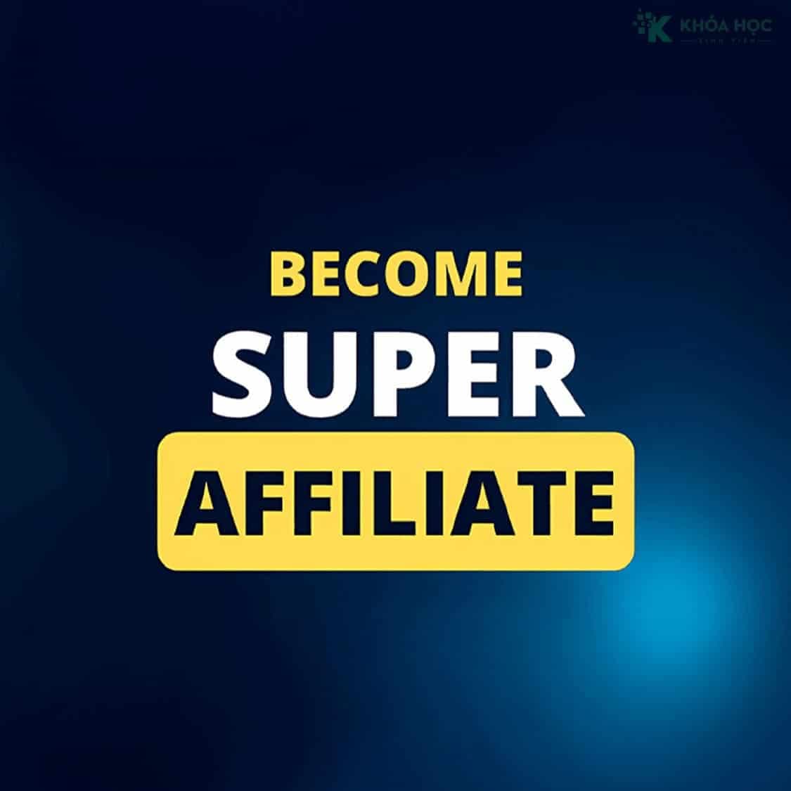 Khóa học Become Super Affiliate 2025 cùng Sơn Piaz