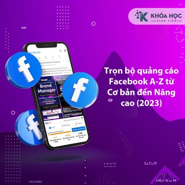 Khoá học quảng cáo Facebook A-Z từ Cơ bản đến Nâng cao