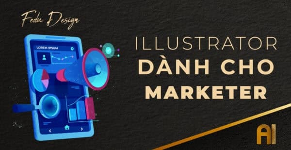 Học phần 3: Illustrator dành cho Marketing