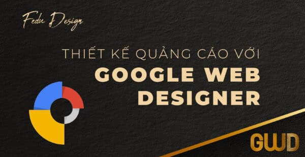 Học phần 3: Thiết kế quảng cáo tương tác với Google Web Designer