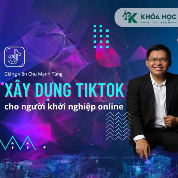 Khóa học Xây dựng Tiktok dành cho người khởi nghiệp online