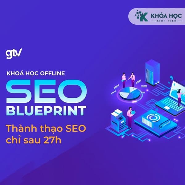 SEO Blueprint GTVSEO Thành Thạo Seo Chỉ Sau 27 Giờ