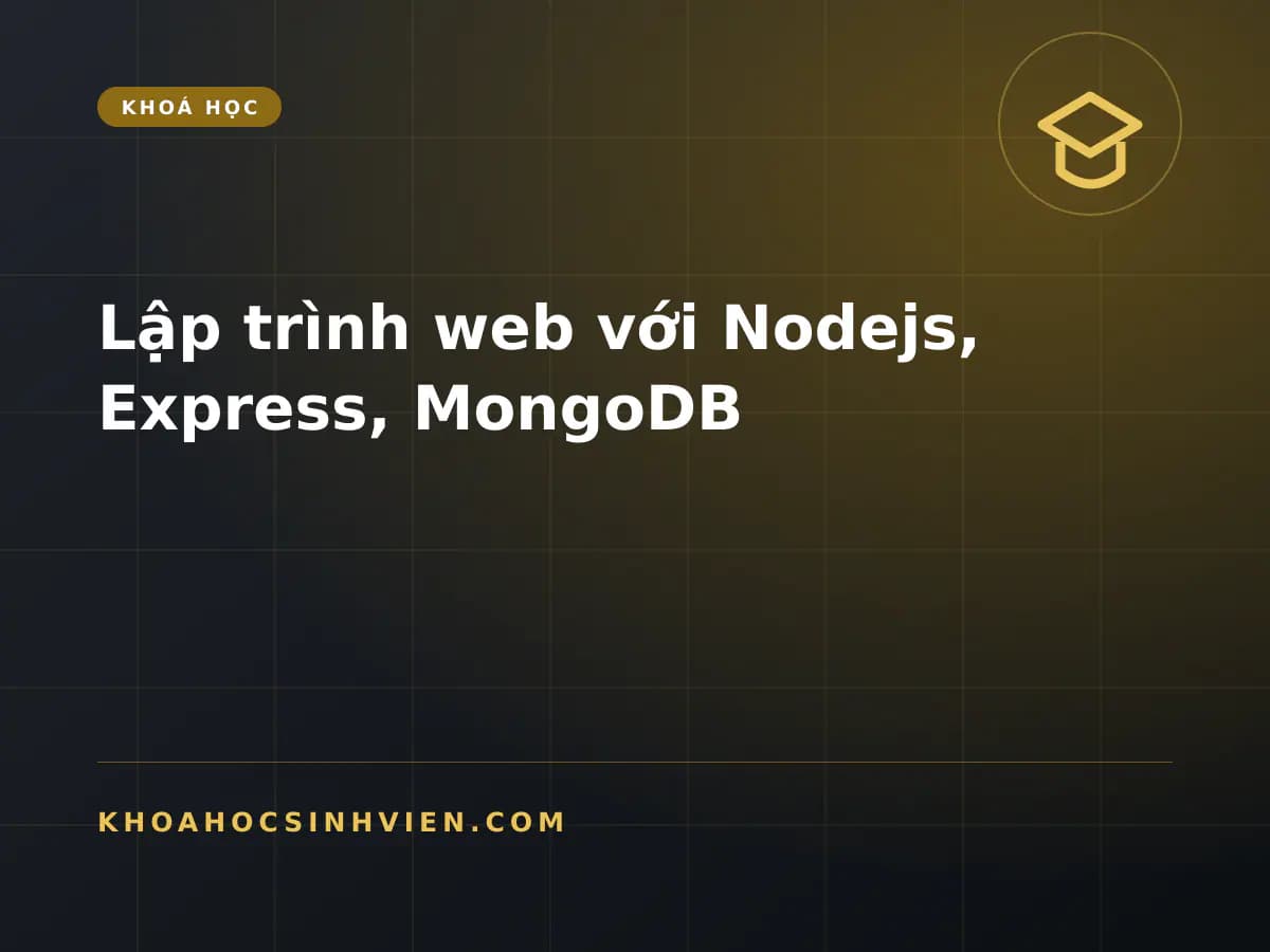 Lập trình web với Nodejs, Express, MongoDB