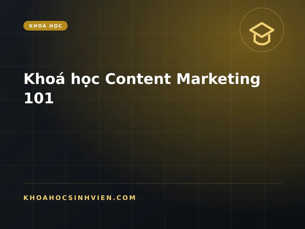 Khoá học Content Marketing 101
