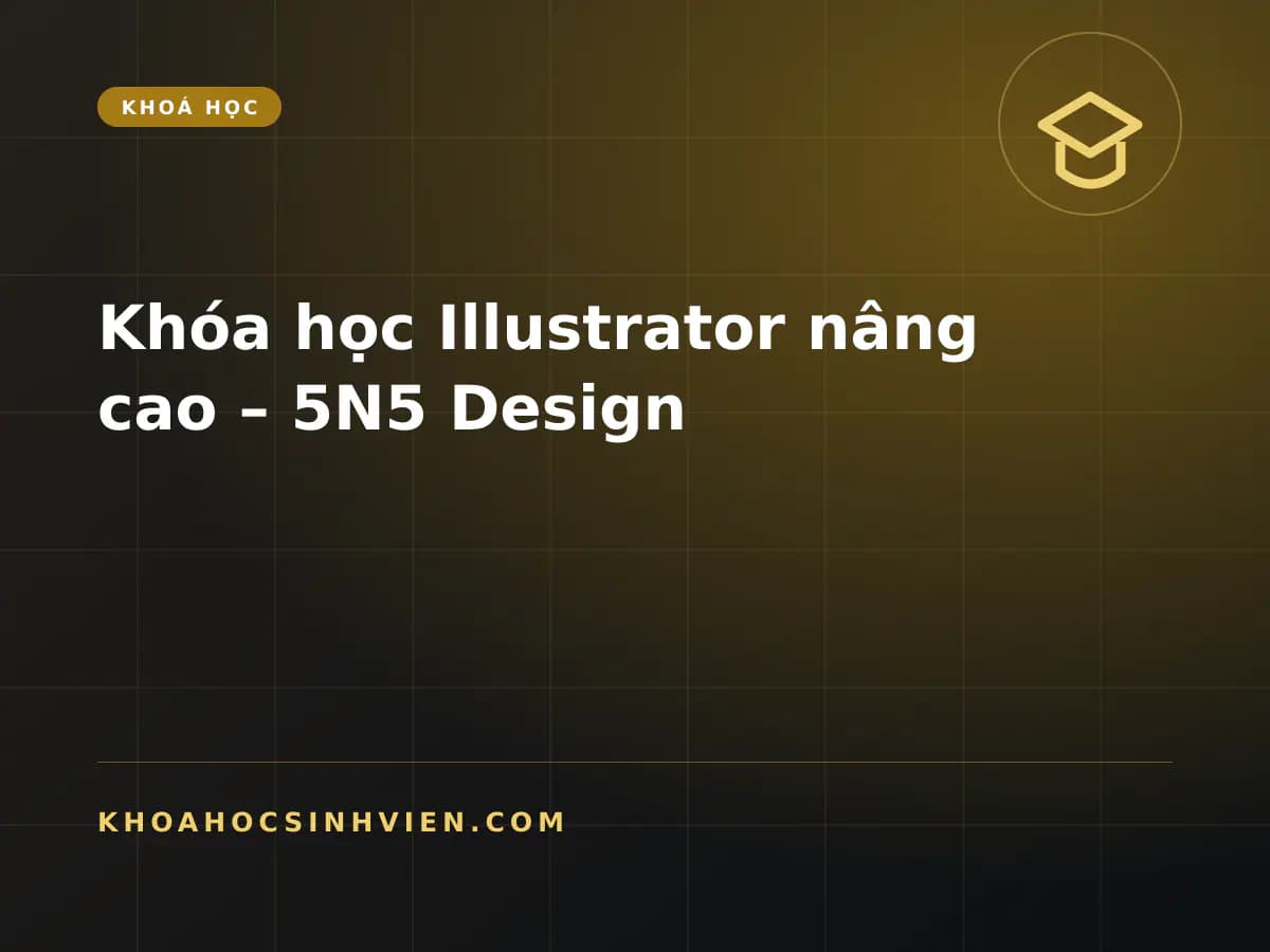 Khóa học Illustrator nâng cao – 5N5 Design
