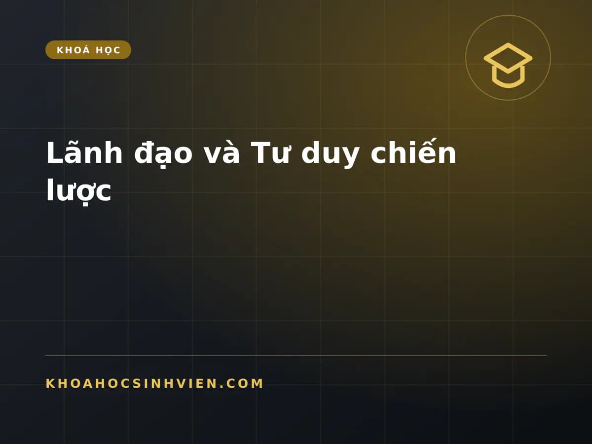 Lãnh đạo và Tư duy chiến lược