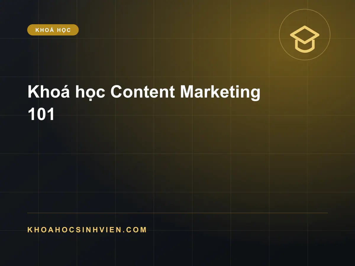 Khoá học Content Marketing 101