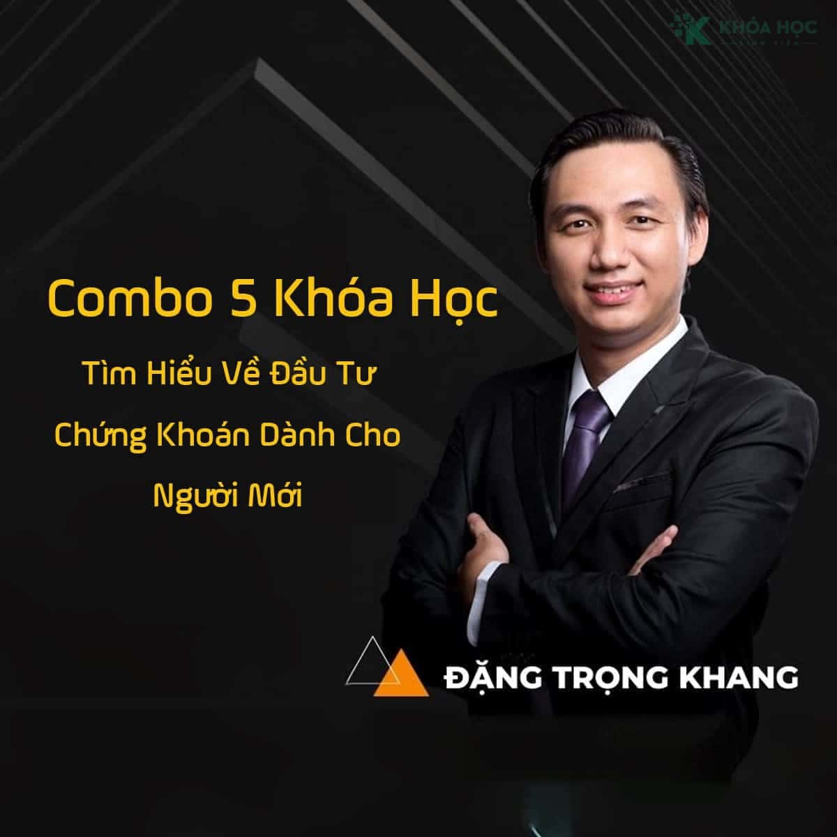 Combo 5 khóa Đặng Trọng Khang Tìm Hiểu Về Đầu Tư Chứng Khoán Dành Cho Người Mới