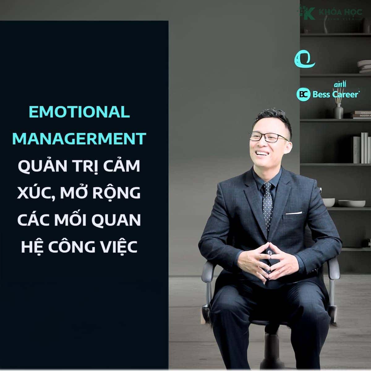 Emotional Managerment - Quản trị cảm xúc, mở rộng các mối quan hệ công việc
