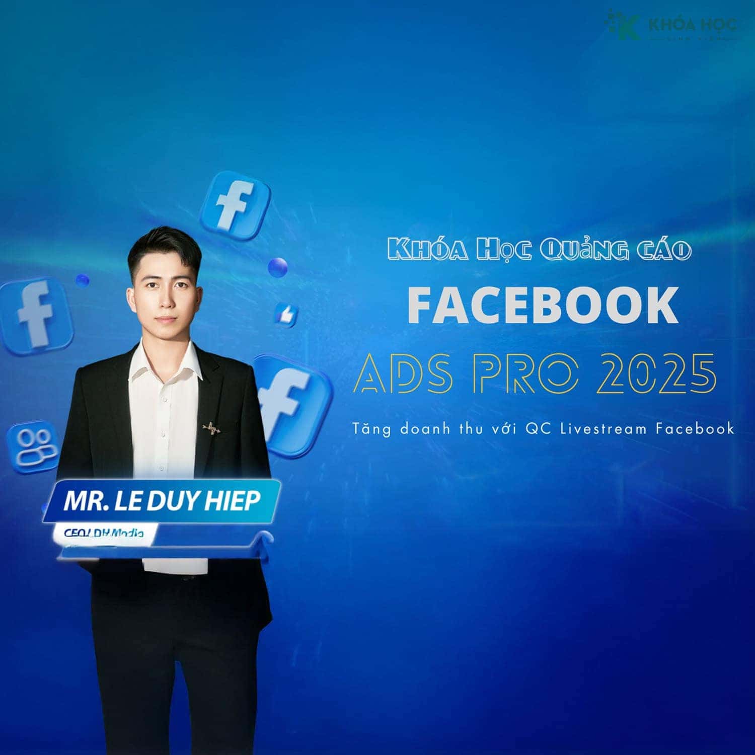 Facebook Ads Pro 2025 – Làm Chủ Quảng Cáo Facebook, Tăng Gấp 3 Doanh Số Trong 30 Ngày