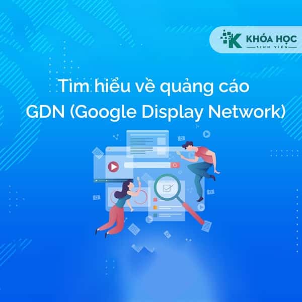Kinh Doanh Online Với Quảng Cáo Google Display Network Và Youtube Ads