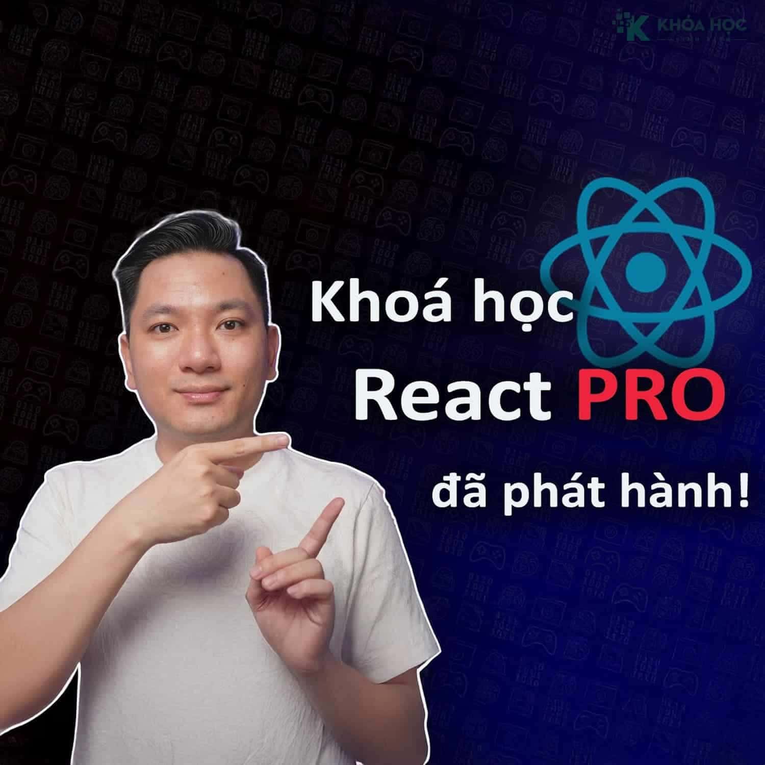 React PRO | Trở thành lập trình viên React giá trị