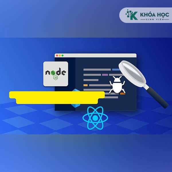 Debugs Với Lập Trình Website sử dụng React/Node.J