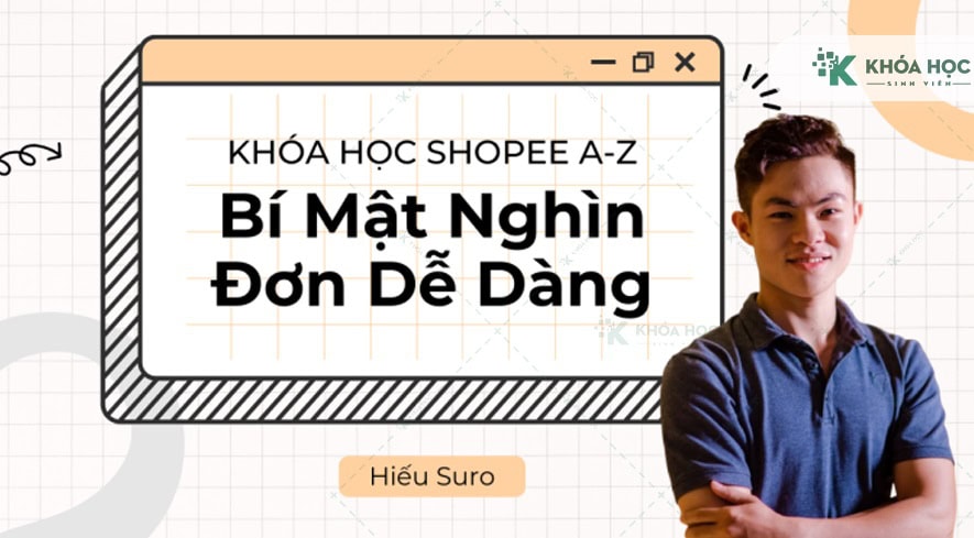Khóa Học Bán Hàng Shopee từ A-Z_ Bí Mật Nghìn Đơn Dễ Dàng