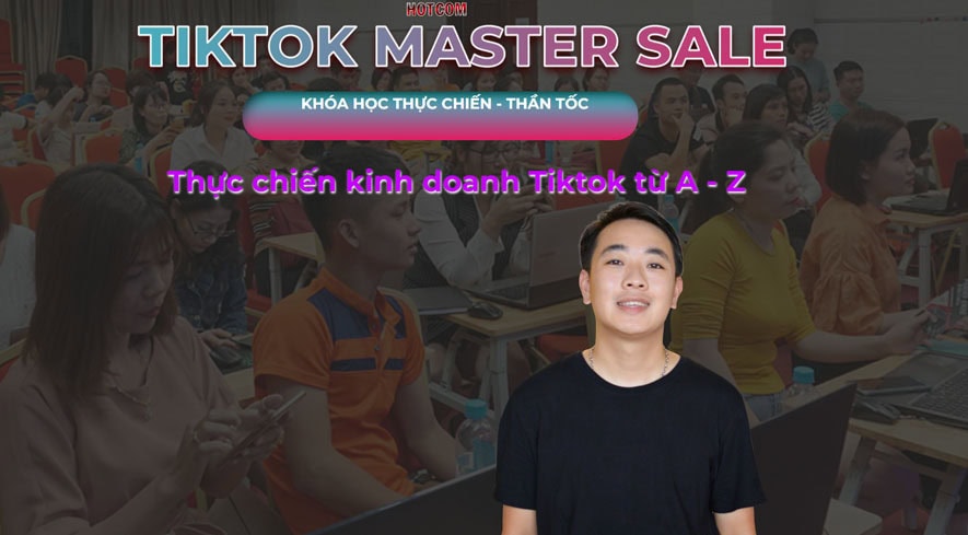 Khóa Học Thực Chiến TikTokShop Cùng Hoàng Học - Bí quyết tăng doanh số lên 25 lần trong ngày trong 6 tháng