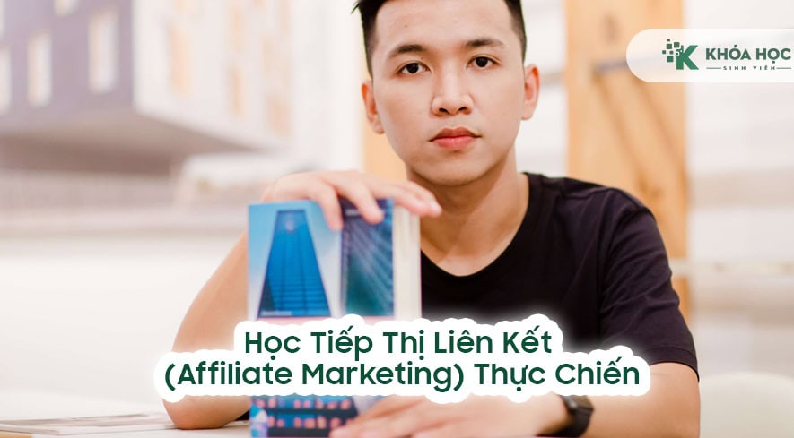 Học Tiếp Thị Liên Kết (Affiliate Marketing) Thực Chiến