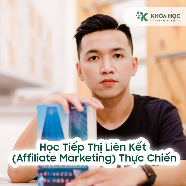 Học Tiếp Thị Liên Kết (Affiliate Marketing) Thực Chiến