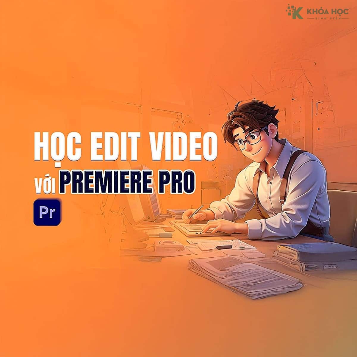 Cắt Ghép và Chỉnh Sửa Video Từ Cơ Bản Với Premiere Pro CC