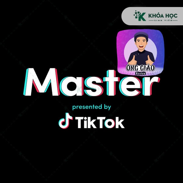 Khóa Học Tiktok Master 2023 Cùng Ông Giáo Review