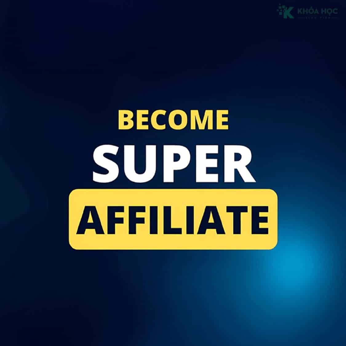 Khóa học Become Super Affiliate 2025 cùng Sơn Piaz