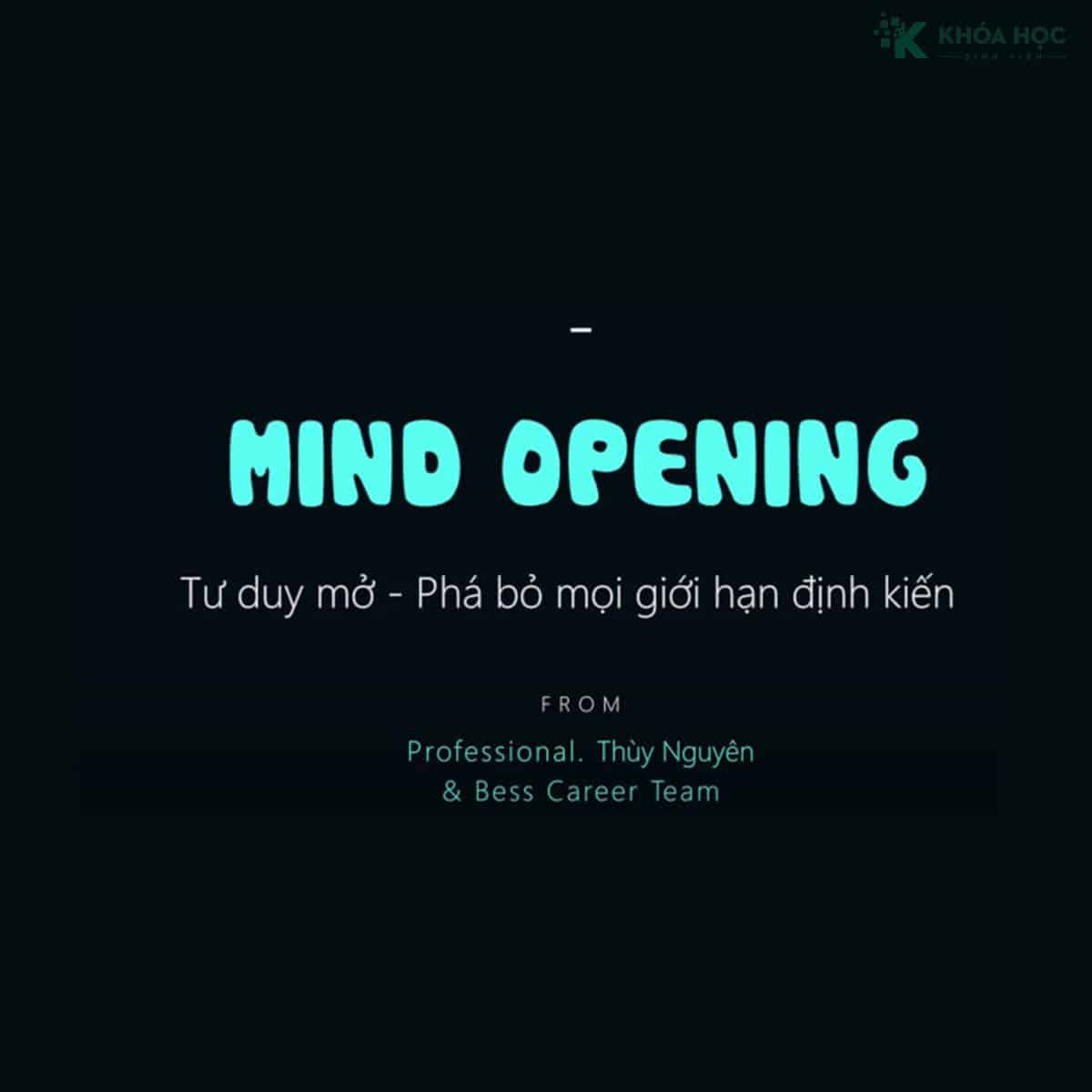 Mind Opening - Tư duy mở, phá bỏ mọi giới hạn định kiến