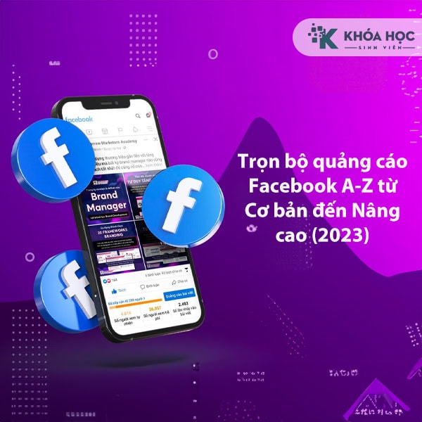 Khoá học quảng cáo Facebook A-Z từ Cơ bản đến Nâng cao