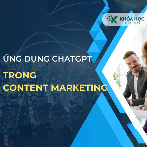 Ứng dụng ChatGPT trong Content Marketing