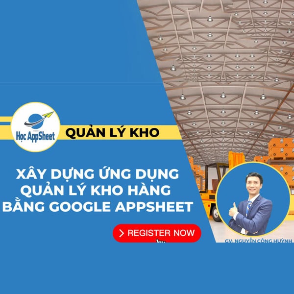 Xây dựng ứng dụng quản lý kho hàng bằng Google AppSheet