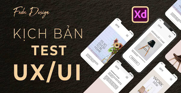 Học phần 6: Kịch bản test trong thiết kế UI UX