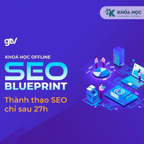 SEO Blueprint GTVSEO Thành Thạo Seo Chỉ Sau 27 Giờ