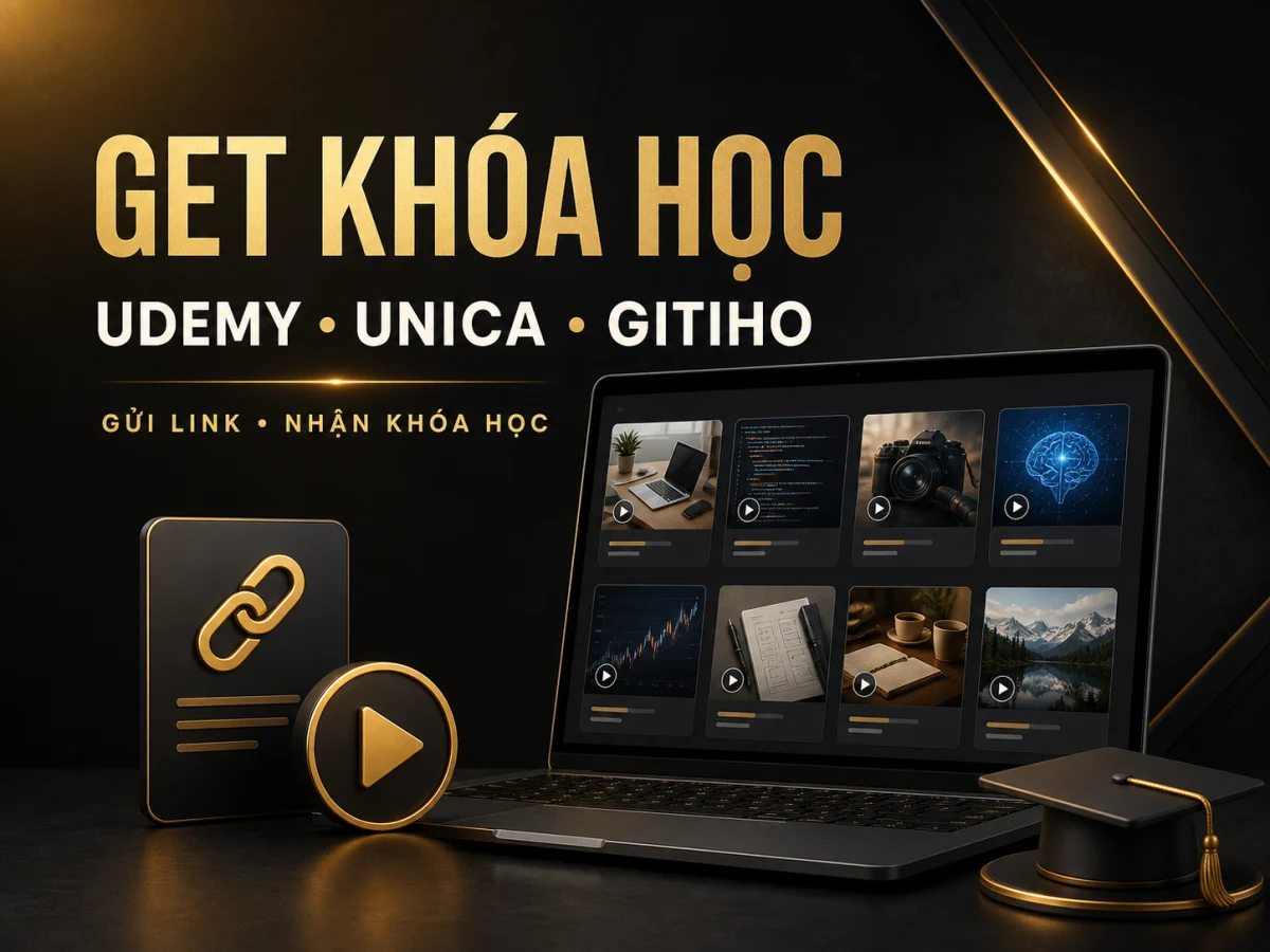 Get Khoá Học Udemy, Unica, Gitiho