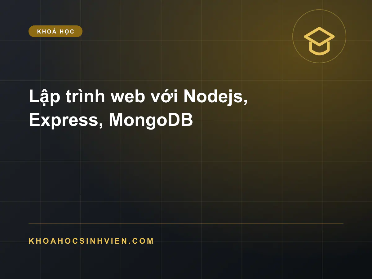Lập trình web với Nodejs, Express, MongoDB
