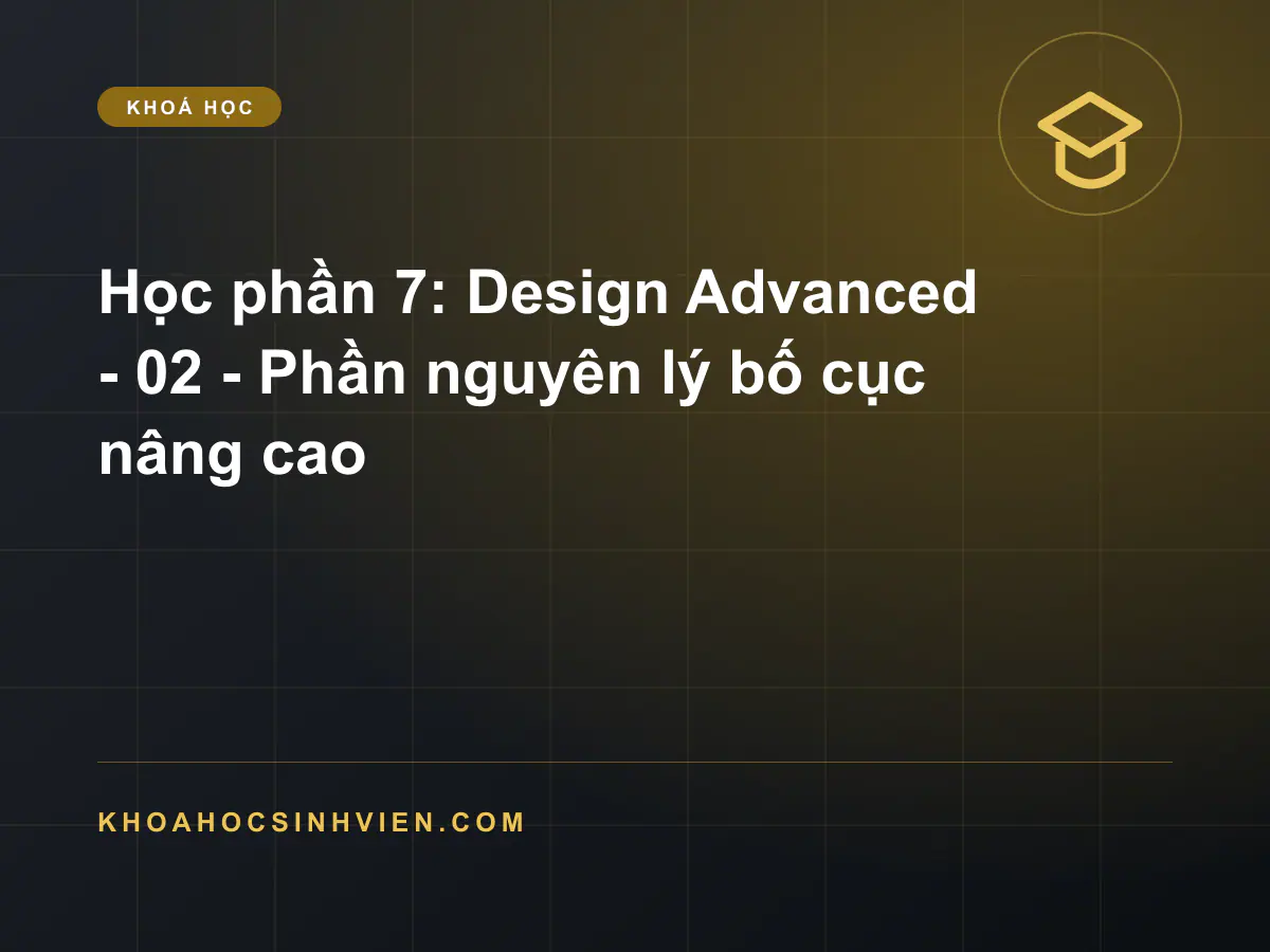 Học phần 7: Design Advanced